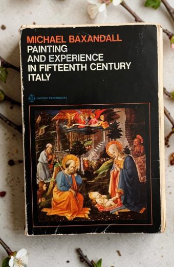 painting and experience in fifteenth century italy by michael baxandall